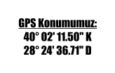 GPS Konumumuz: 40° 02' 11.50" K 28° 24' 36.71" D